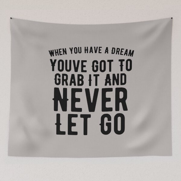 Item preview, When you have a dream, you've got to grab it and never let go. designed and sold by Quotes 2021.