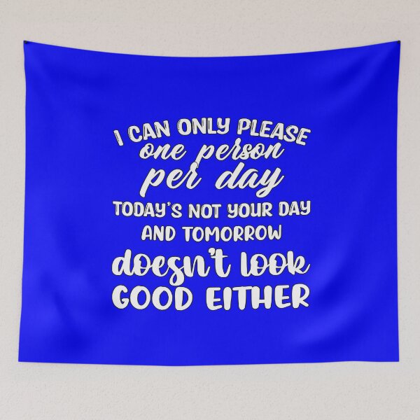 Item preview, Funny Sarcastic Saying I Can Only Please One Person Per Day designed and sold by fantasticdesign.