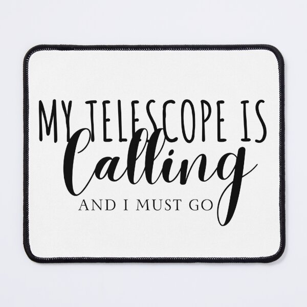 Item preview, My Telescope is calling and I must go designed and sold by Oreo2020 Creations.