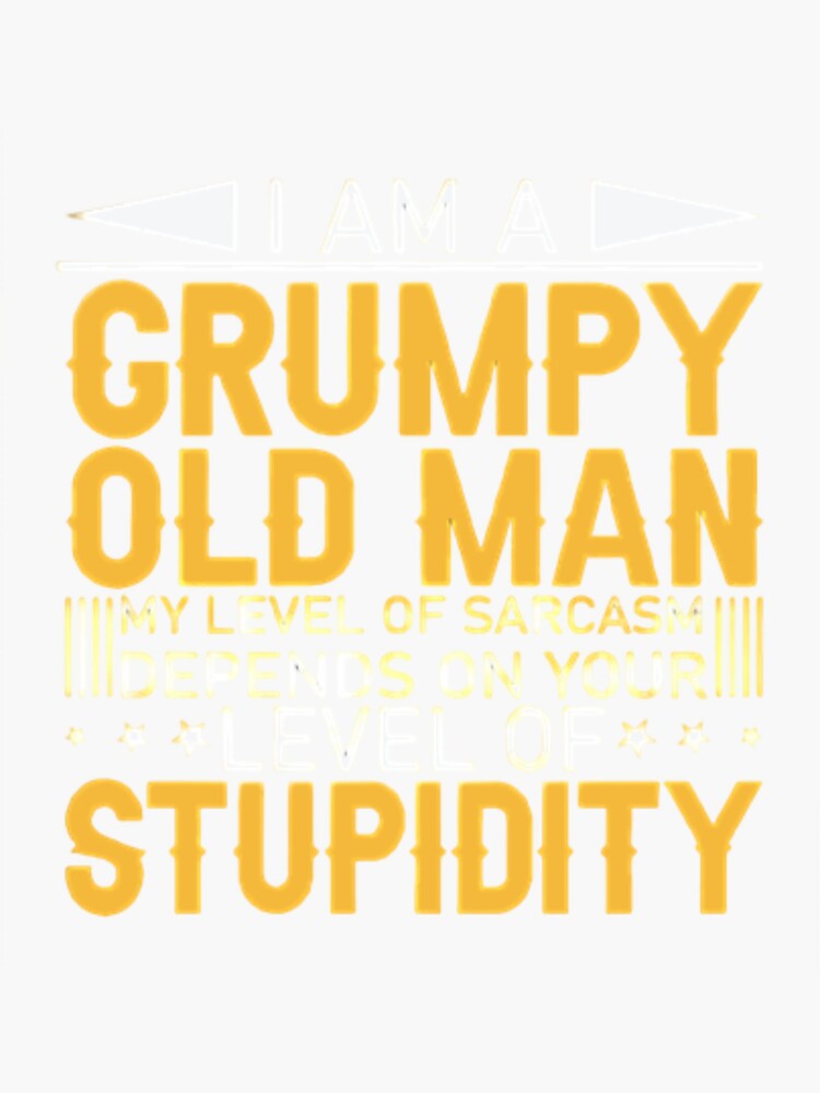 Im A Grumpy Old Man Grumpy Old Man Funny Sticker For Sale By