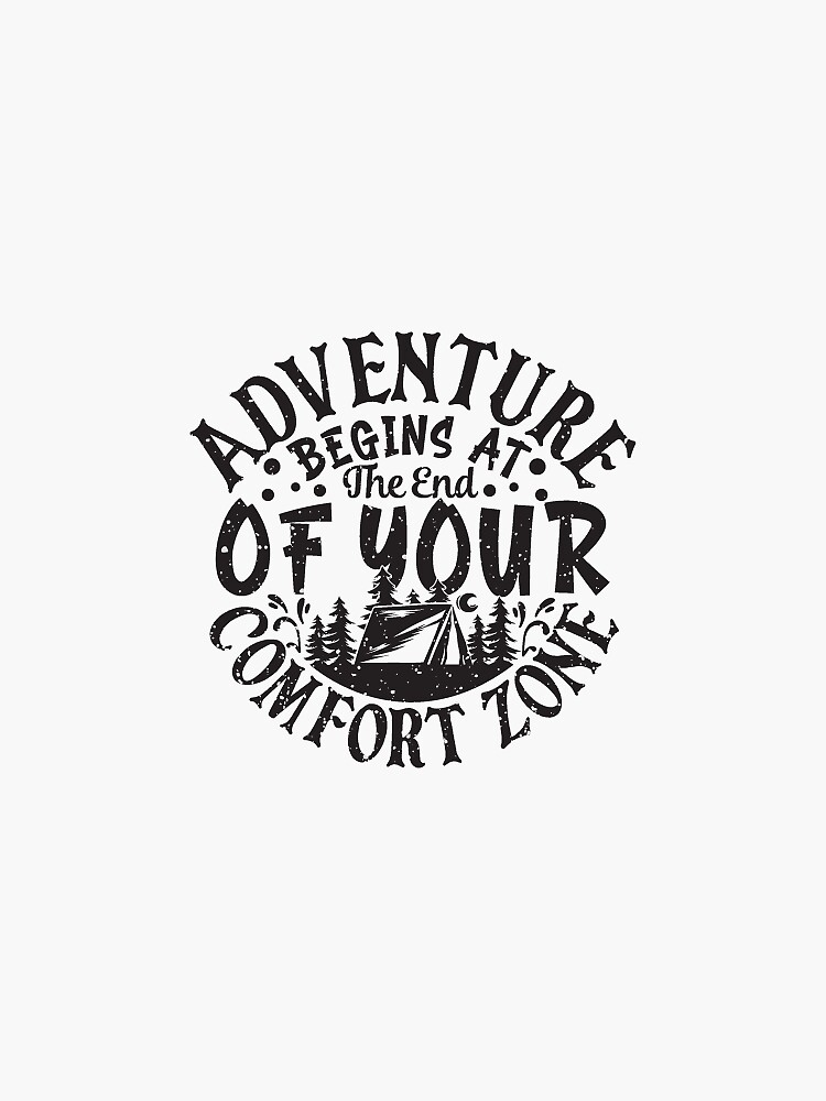 "Adventure Begins At The end Of Your Confort Zone" Sticker for Sale by