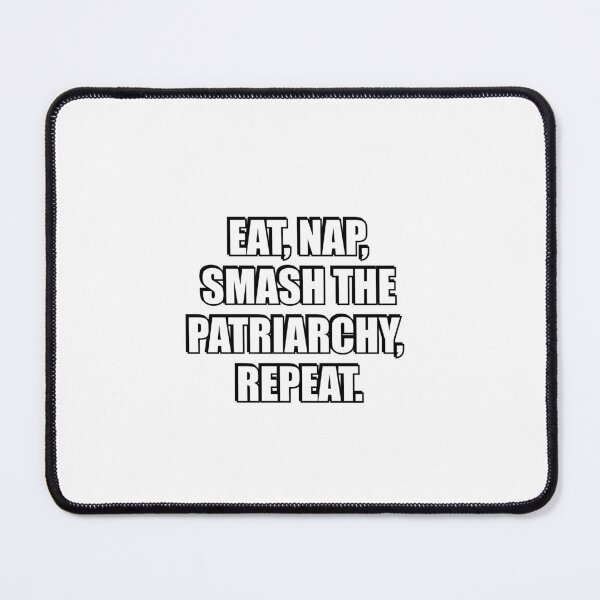 Item preview, Eat, Nap, Smash The Patriarchy, Repeat designed and sold by Inspirationmotivation.