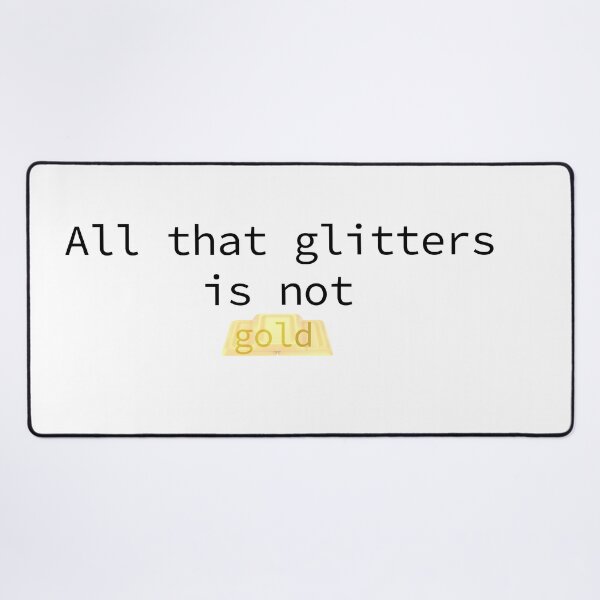 Item preview, all that glitters is not gold designed and sold by designerr23 ⭐⭐⭐⭐⭐.