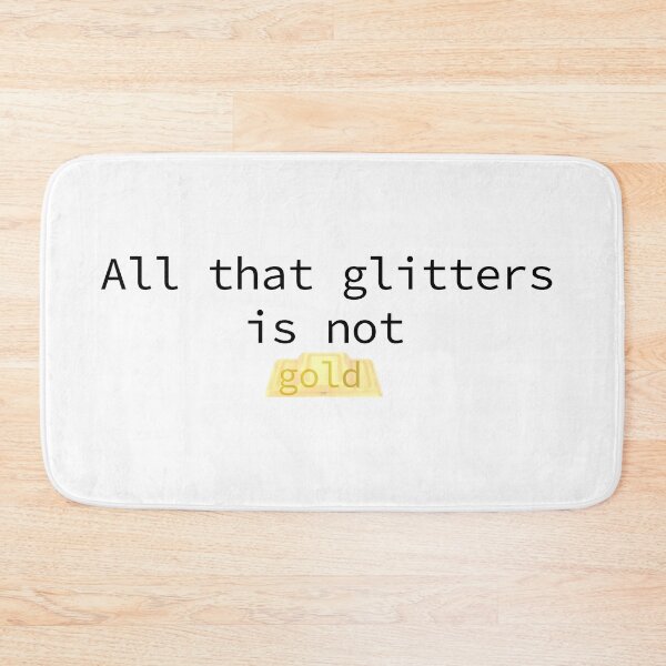 Item preview, all that glitters is not gold designed and sold by designerr23 ⭐⭐⭐⭐⭐.