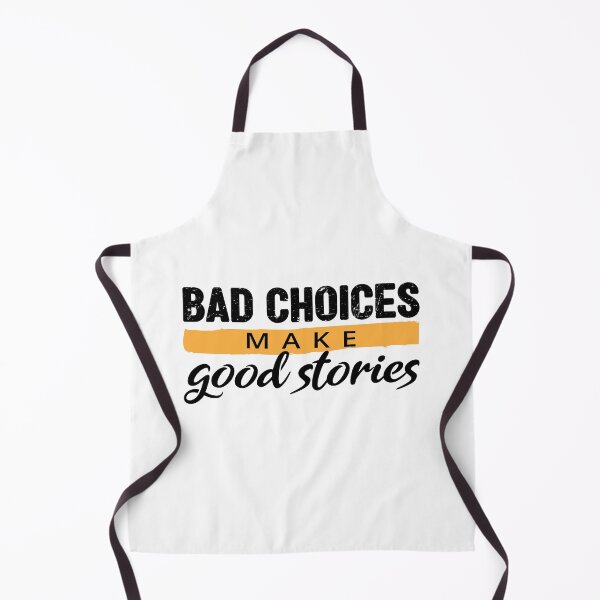 Item preview, Bad Choices make good stories - Bad decisions make good stories inspirational quotes about life designed and sold by Alice-Elgawi.
