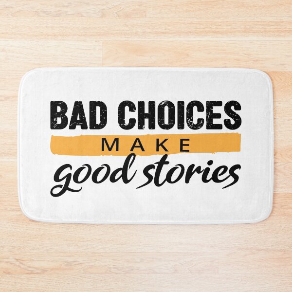 Item preview, Bad Choices make good stories - Bad decisions make good stories inspirational quotes about life designed and sold by Alice-Elgawi.