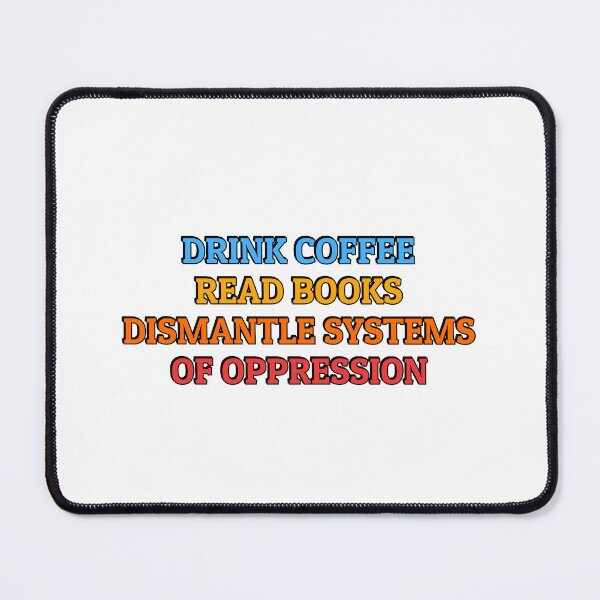 Item preview,  Drink Coffee Read Books Dismantle Systems Of Oppression designed and sold by Inspirationmotivation.