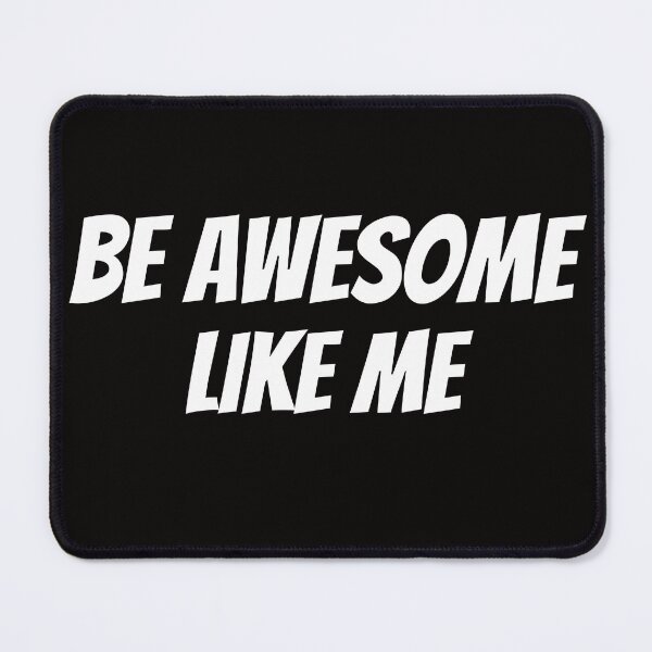 Item preview, Be awesome like me. designed and sold by tabykid.