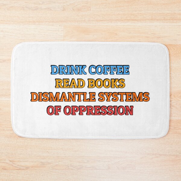 Item preview,  Drink Coffee Read Books Dismantle Systems Of Oppression designed and sold by Inspirationmotivation.
