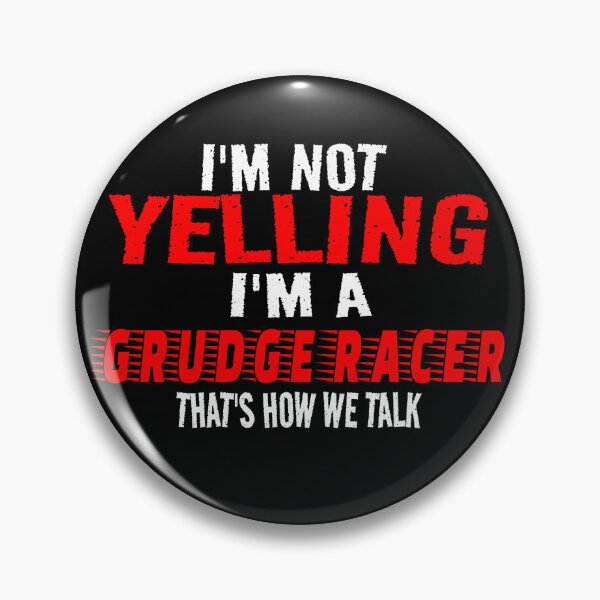 Item preview, Im Not Yelling Im A Grudge Racer Thats How We Talk Grudge Racing Drag Racing Racetrack Racing Cars Motorsports Street Racing designed and sold by CarantinedChaos.