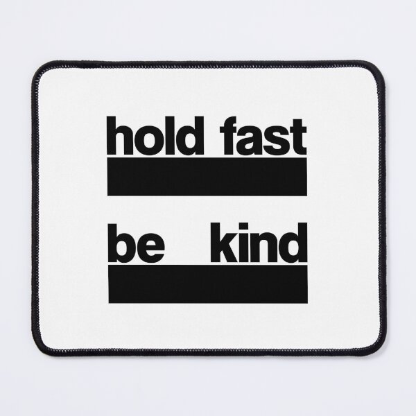 Item preview, Hold Fast, Be Kind [Black Text] designed and sold by bobert-drake.