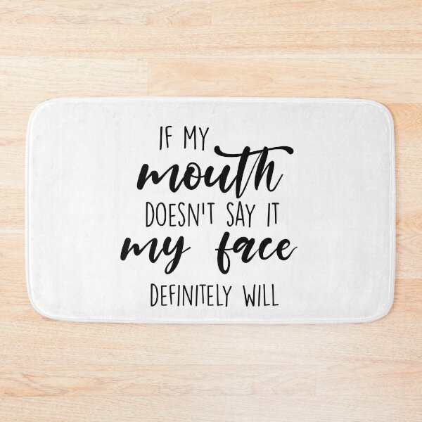 Item preview, If My Mouth Doesn't Say It My Face Definitely Will designed and sold by FallInLoveCo.