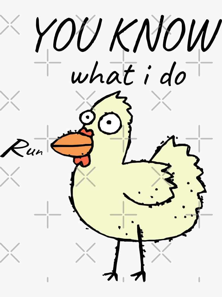 "You Know What I Do RUN Running Chicken Meme" Sticker for Sale by