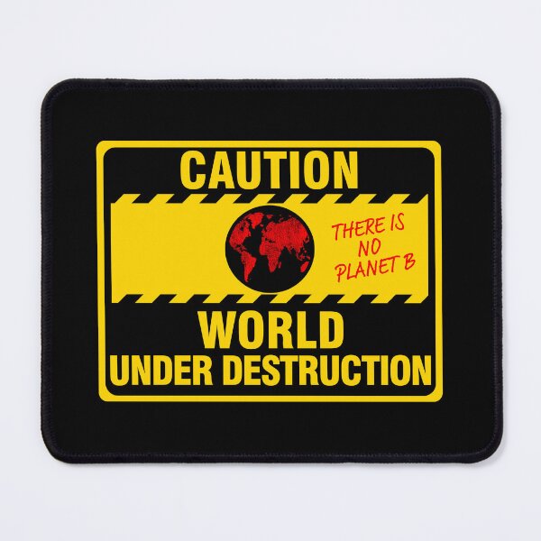 Item preview, Caution World Under Destruction, there is no planet b, the world is in a climate crisis, climate change, climate action, activism designed and sold by Hollyharry.