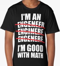 I'm An Engineer - I'm Good At Math Long T-Shirt
