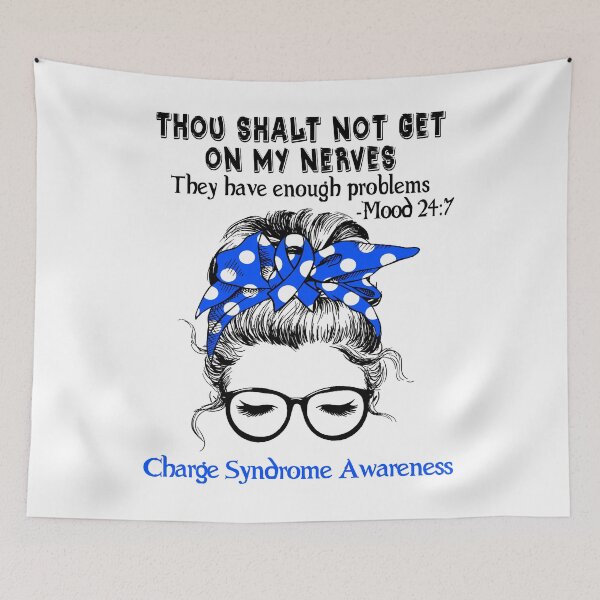 Item preview, Charge Syndrome Awareness - Thou Shalt Not Get On My Nerves They Have Enough Problems - Mood 24:7 designed and sold by Robbsyn.