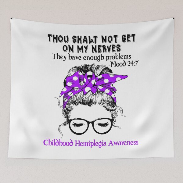 Item preview, Childhood Hemiplegia Awareness - Thou Shalt Not Get On My Nerves They Have Enough Problems - Mood 24:7 designed and sold by Robbsyn.