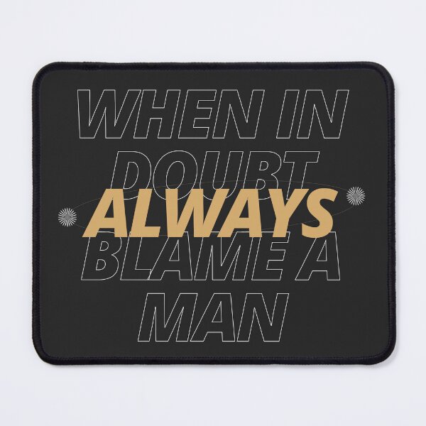 Item preview, When in doubt ALWAYS Blame a man Sarcastic Women designed and sold by SweetbeStore.