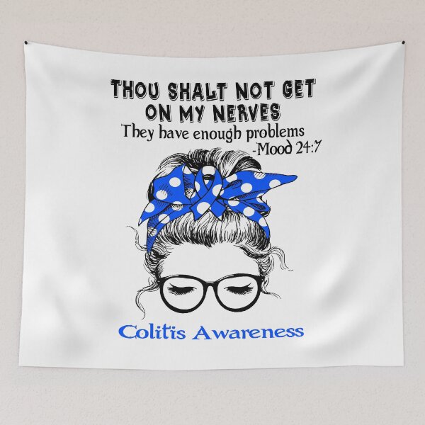 Item preview, Colitis Awareness - Thou Shalt Not Get On My Nerves They Have Enough Problems - Mood 24:7 designed and sold by Robbsyn.