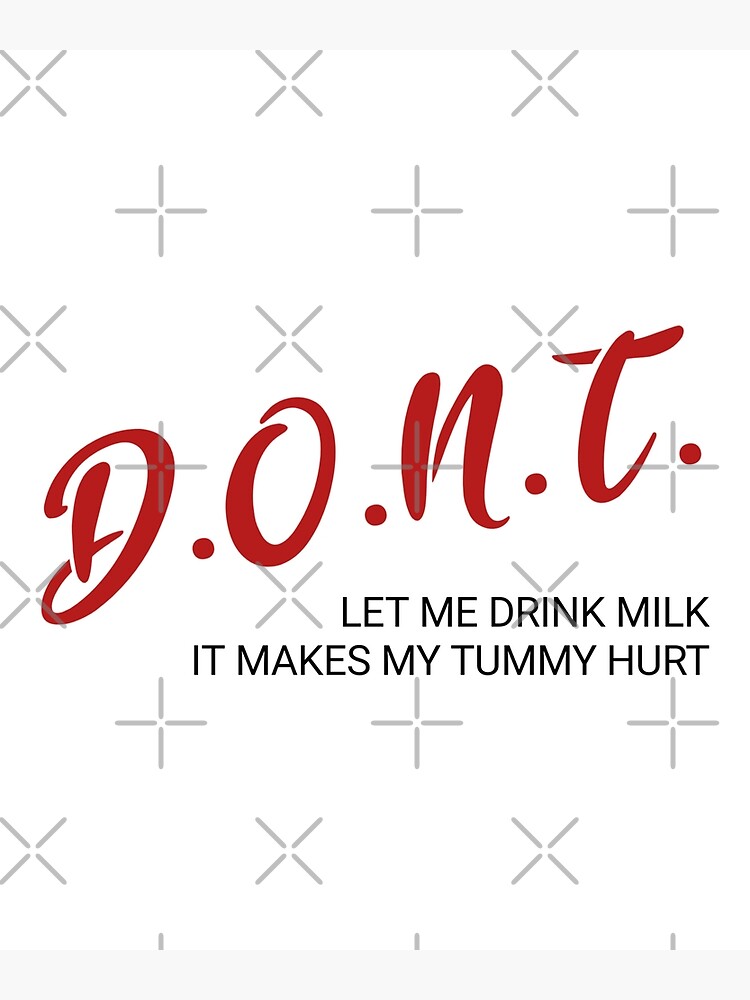 tummy-hurt-don-t-let-me-drink-milk-it-makes-my-tummy-hurt-milk-makes