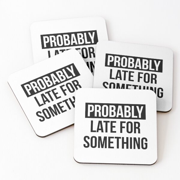 Item preview, Probably Late For Something designed and sold by FallInLoveCo.