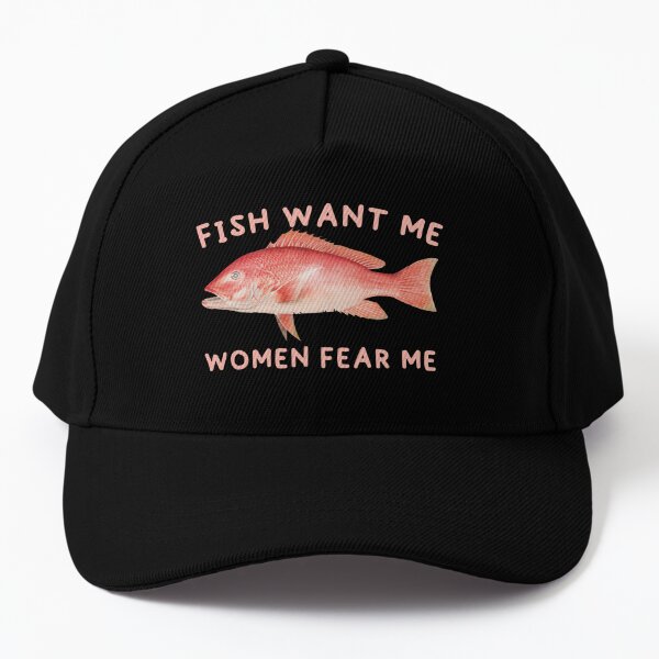 Fish Want Me Women Fear Me  Cap for Sale by AY-Store24