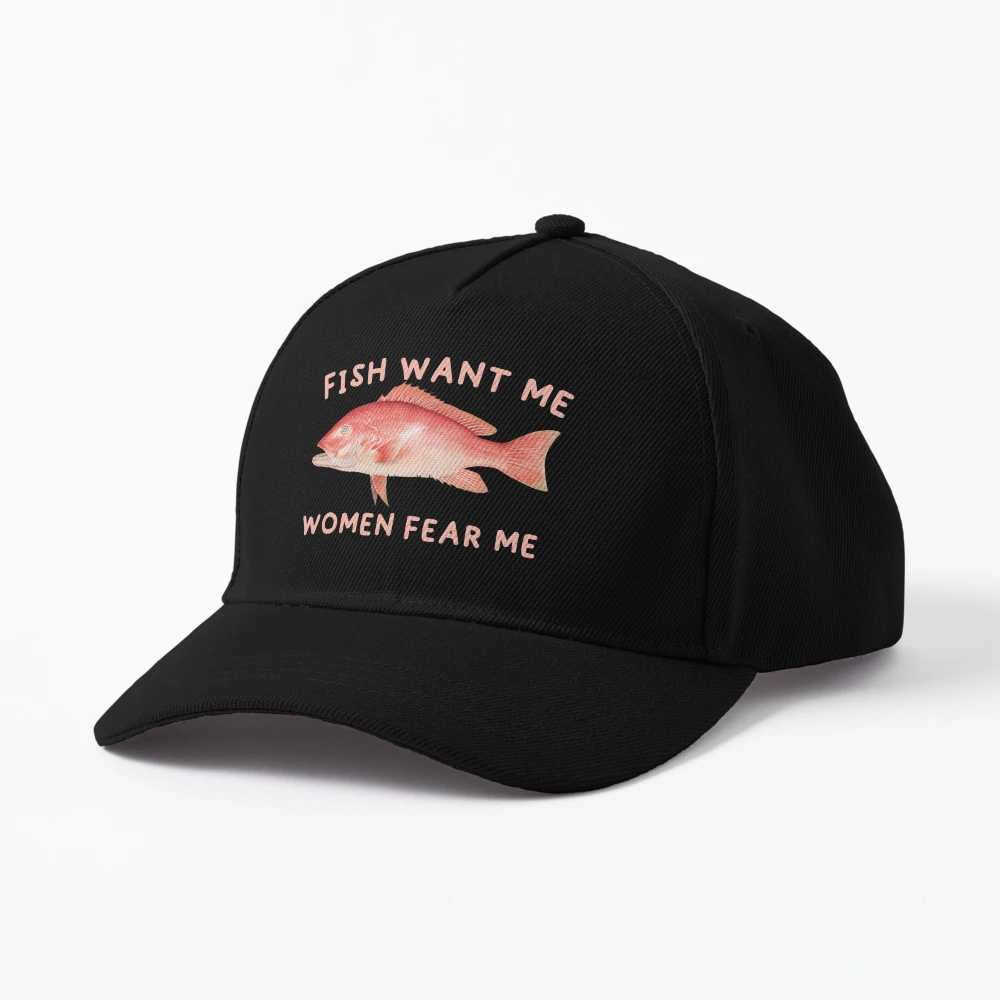 Women Want Me Fish Fear Me Funny Meme Inspired Design For Fisher And Fisherman Gift Fishing Baseball Cap | Redbubble