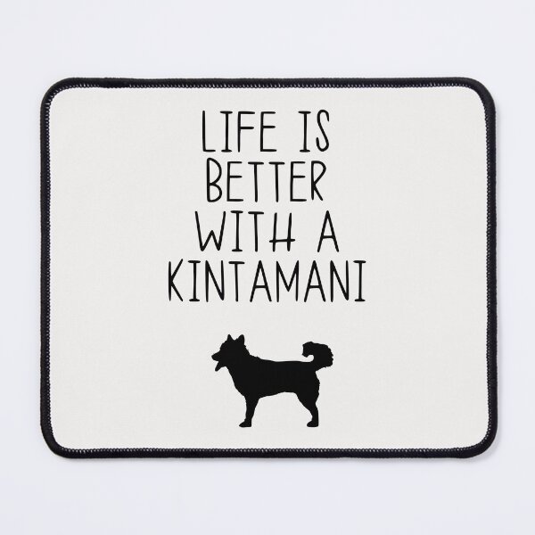 Item preview, Life Is Better With A Kintamani designed and sold by kindxinn.