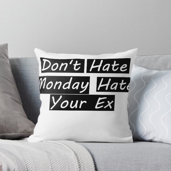 Item preview, Don't Hate Monday Hate Your Ex designed and sold by abidinmohatta.