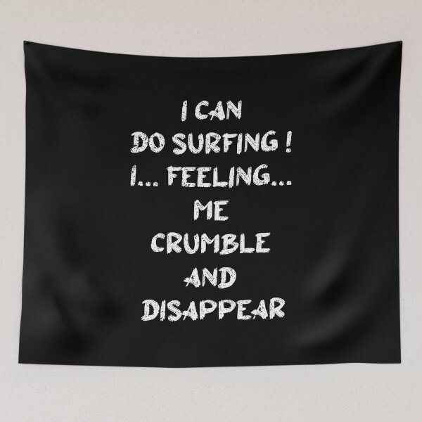 Item preview, I Can Do Surfing I Feeling Me Crumble And Disappear designed and sold by lunacarter.
