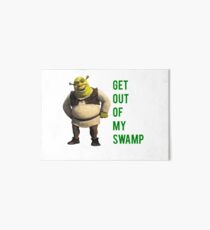 Get out of my swamp Art Board Print