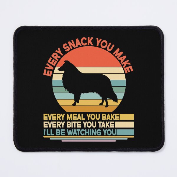 Item preview, Collie Every Snack You Make Every Meal You Bake, Collie Vintage Dog Owner Mom Dad Birthday Christmas Gift designed and sold by xlnv.