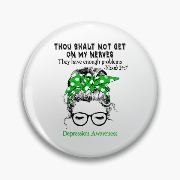 Item preview, Depression Awareness - Thou Shalt Not Get On My Nerves They Have Enough Problems - Mood 24:7 designed and sold by Robbsyn.