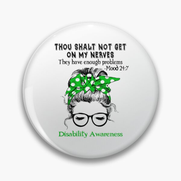 Item preview, Disability Awareness - Thou Shalt Not Get On My Nerves They Have Enough Problems - Mood 24:7 designed and sold by Robbsyn.