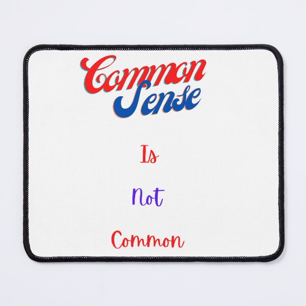 Item preview, Common Sense Is Not Common designed and sold by Robs-Place.