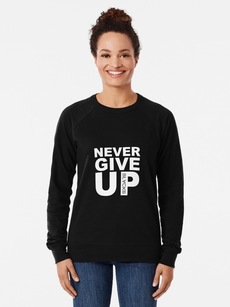 Discover Never Give UP  Lightweight Sweatshirt