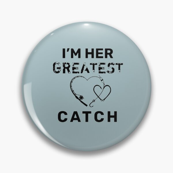 Item preview, I’m her greatest catch designed and sold by NicholasWoods.