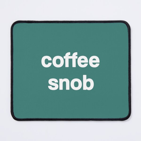 Item preview, Coffee Snob Coffee Freak Caffeine Morning Grumpy Statement designed and sold by GameMinhne.