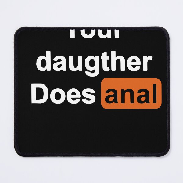 Item preview, Your Daughter Does Anal T Shirt designed and sold by BuckelLiese.