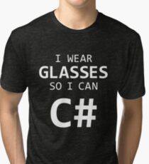 I Wear Glasses So I Can C# Tri-blend T-Shirt