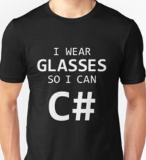 I Wear Glasses So I Can C# Unisex T-Shirt