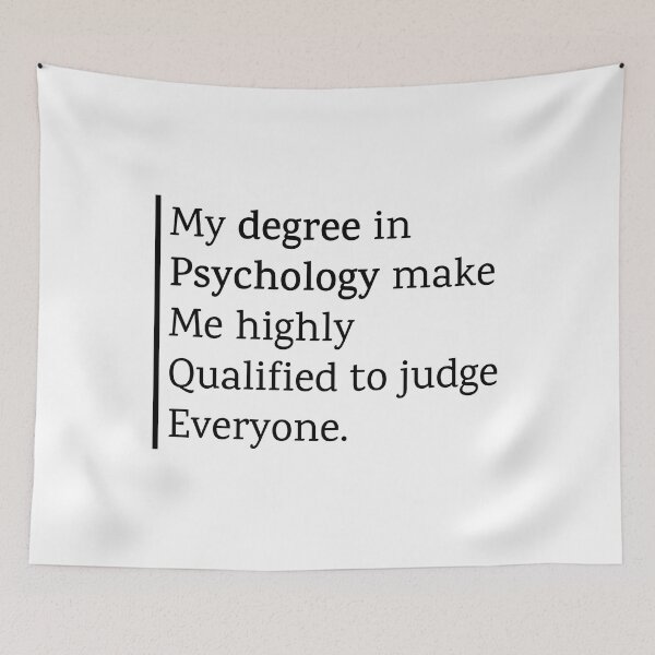 Item preview, My Degree in Psychology Makes me Highly Qualified to Judge Everyone designed and sold by Shop801.