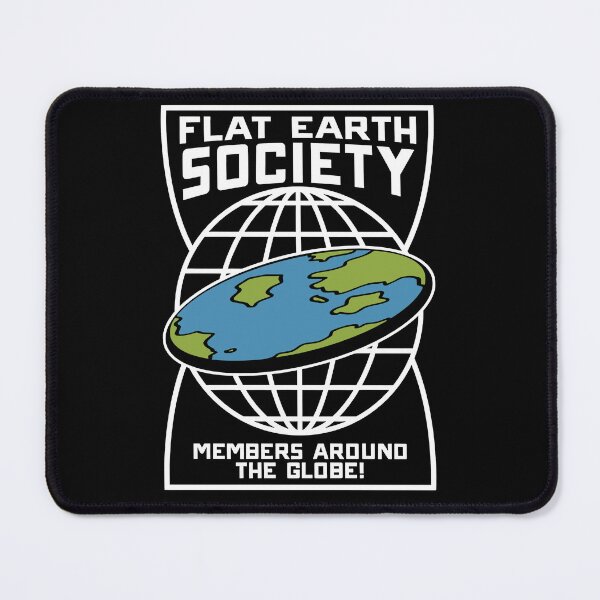 Item preview, Flat Earth Society Has Members All Around Globe Flat Earth designed and sold by ScottSlade.