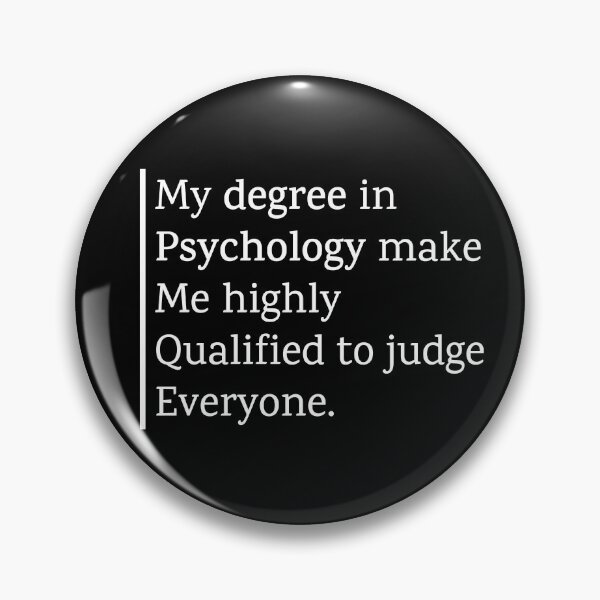 Item preview, My Degree in Psychology Makes me Highly Qualified to Judge Everyone designed and sold by Shop801.