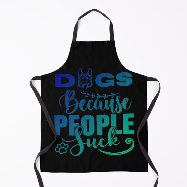 Item preview, Dogs because people suck. Cute german shepherd quote designed and sold by pureblacks.
