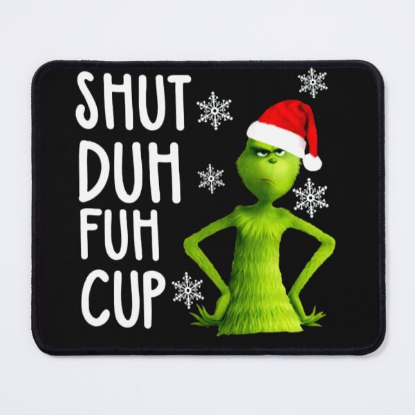 Item preview, The Grinch Mug 11oz 15oz Shut Duh Fuh Cup Birthday Thanksgiving Christmas Gift For Men Women designed and sold by AroaVillegas.