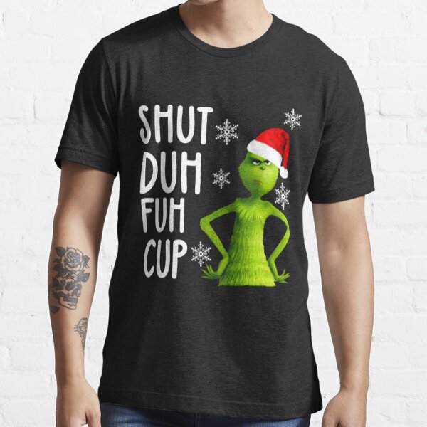 Grinch Shut Duh Fuh Cup Christmas Mug - Jolly Family Gifts