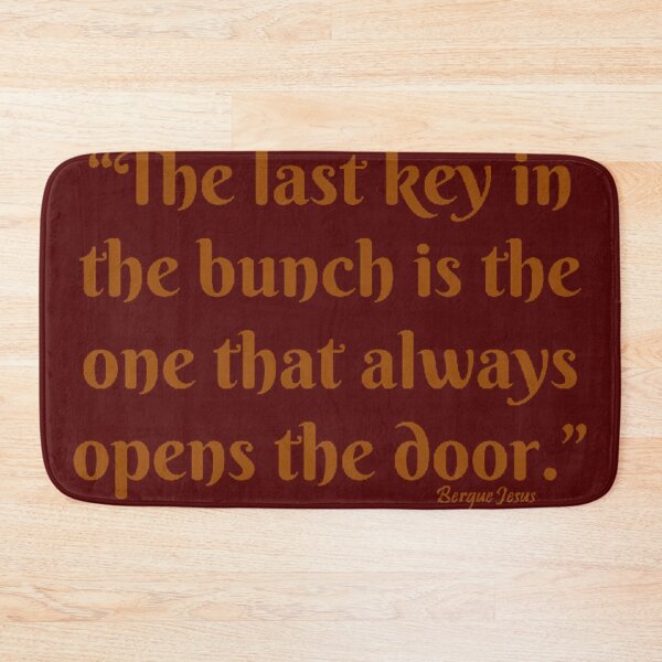 Item preview, "The last key in the bunch is the one that always opens the door."  designed and sold by CSJ7.