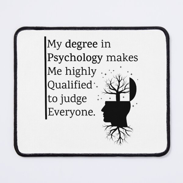 Item preview, My Degree In Psychology Makes Me Highly Qualified To Judge Everyone Quote designed and sold by Shop801.