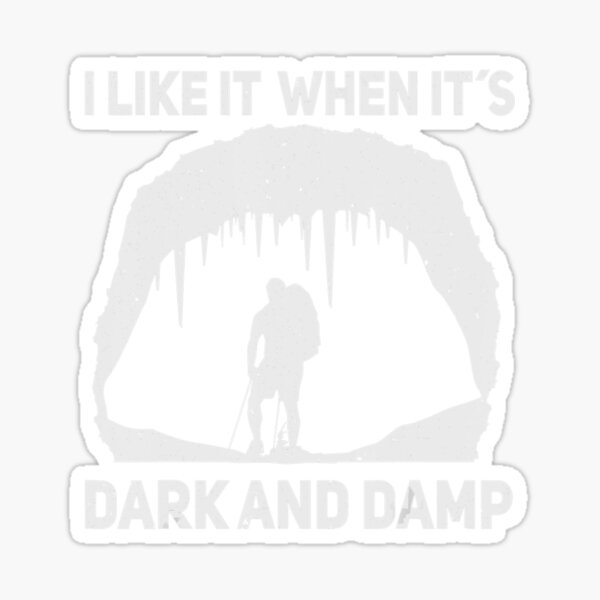 "Caving I Like It When Itâ´S Dark And Damp Spelunkers Cave" Sticker for
